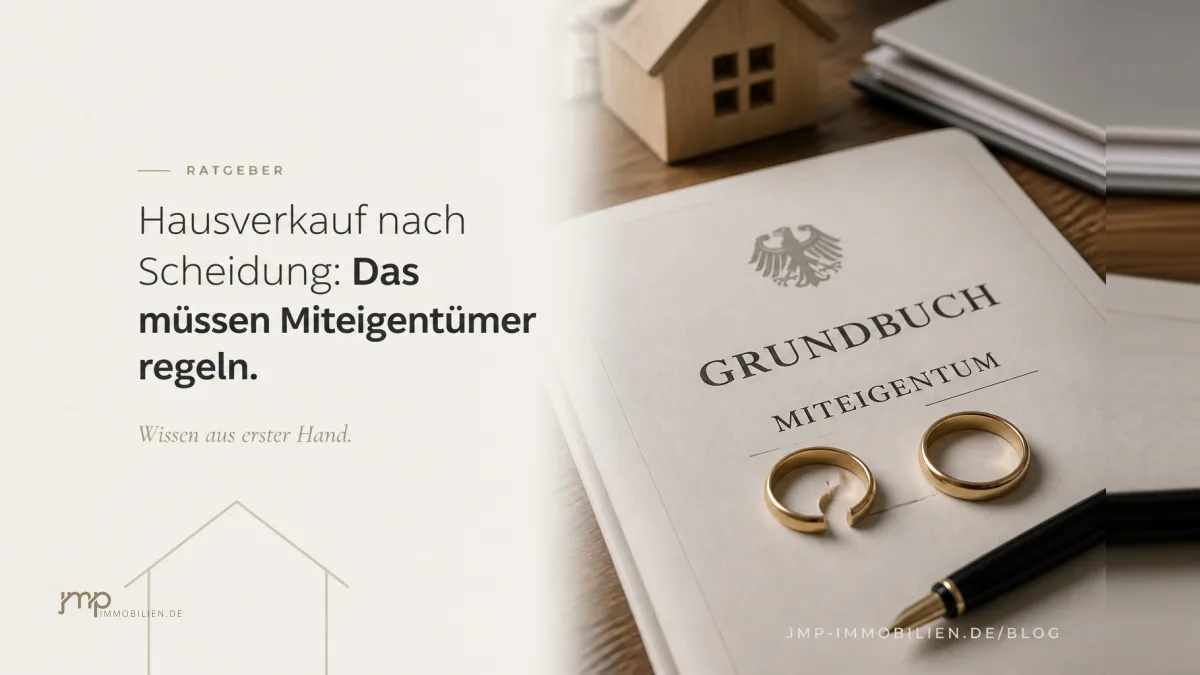 Hausverkauf nach Scheidung: Was Miteigentümer konkret regeln müssen